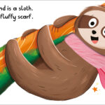 A cheerful sloth wearing a pink fluffy scarf hangs from a colorful tree branch. A red butterfly with purple accents flutters nearby, and the background features bright green leaves and small stars. Text reads, "My best friend is a sloth. She wears a fluffy scarf.