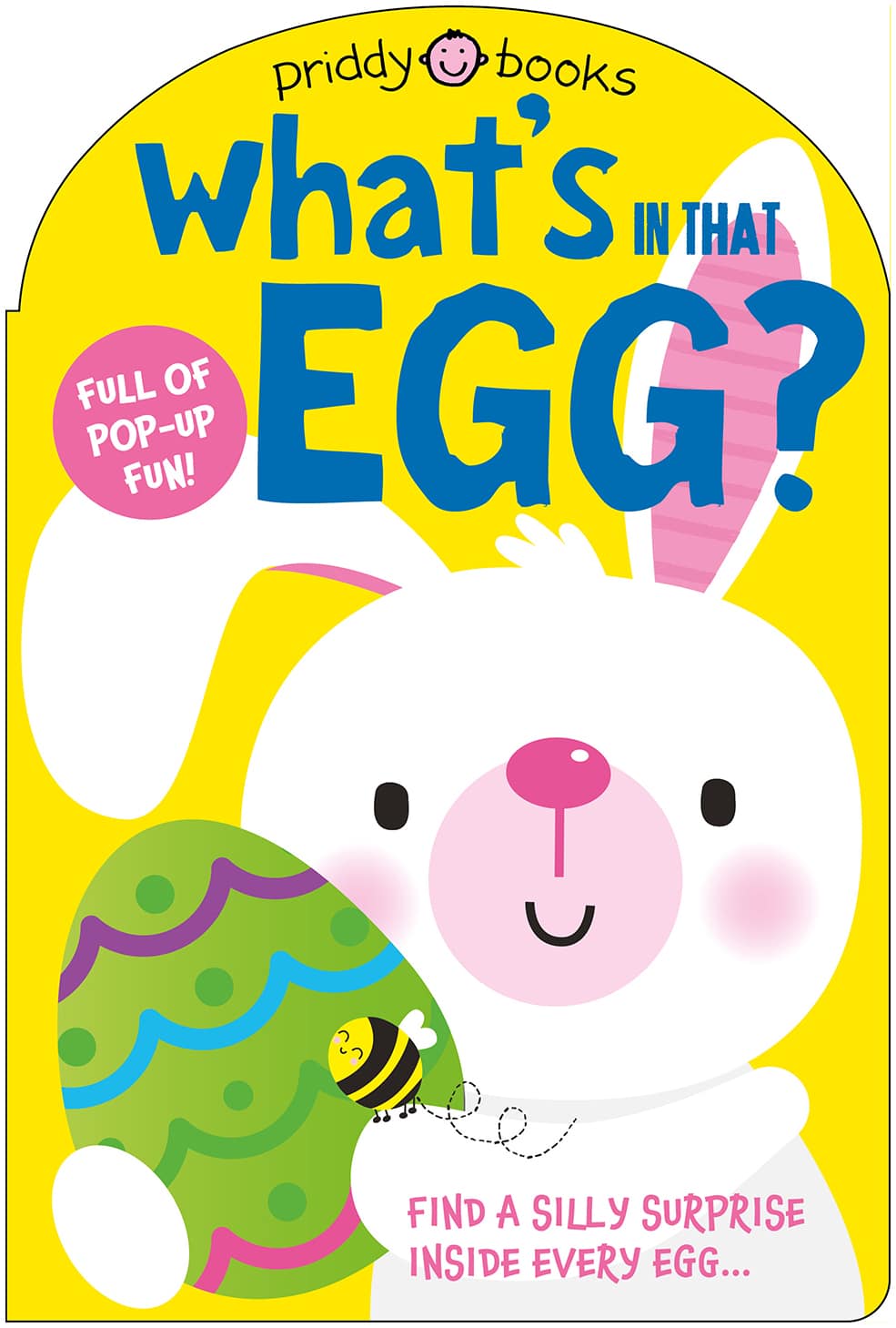 Whats In That Egg_Cover_LR A smiling white bunny holds a colorful egg on a bright yellow pop-up children's book cover.